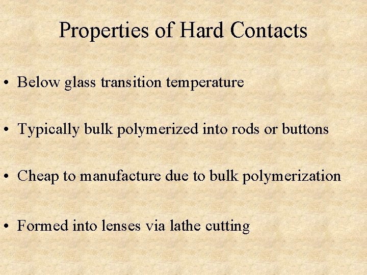 Properties of Hard Contacts • Below glass transition temperature • Typically bulk polymerized into Properties of Hard Contacts • Below glass transition temperature • Typically bulk polymerized into