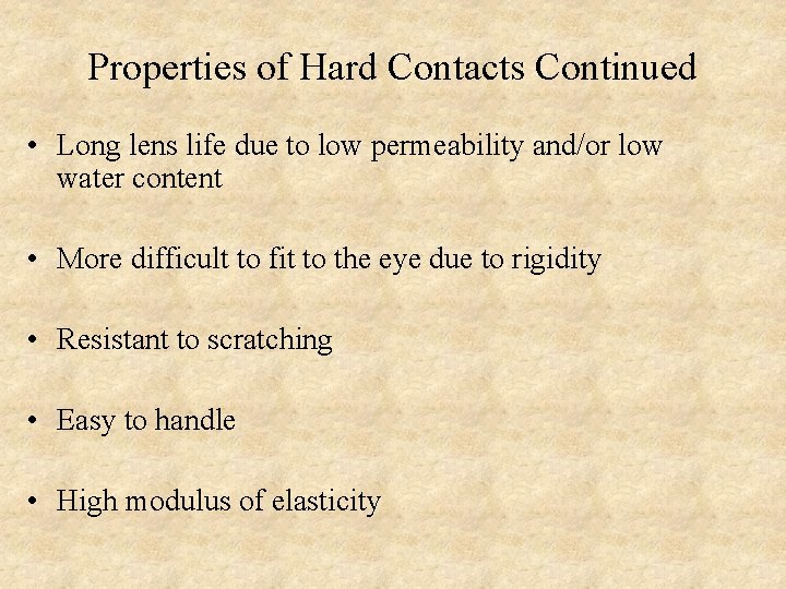Properties of Hard Contacts Continued • Long lens life due to low permeability and/or