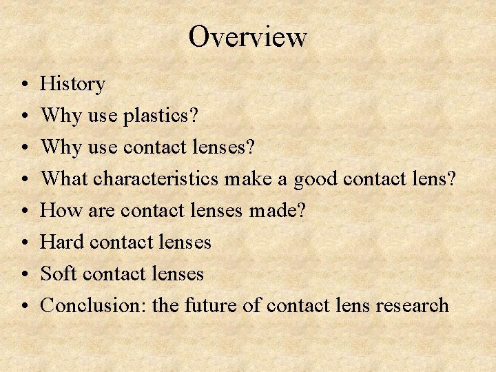 Overview • • History Why use plastics? Why use contact lenses? What characteristics make Overview • • History Why use plastics? Why use contact lenses? What characteristics make