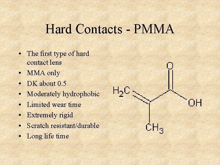 Hard Contacts - PMMA • The first type of hard contact lens • MMA Hard Contacts - PMMA • The first type of hard contact lens • MMA