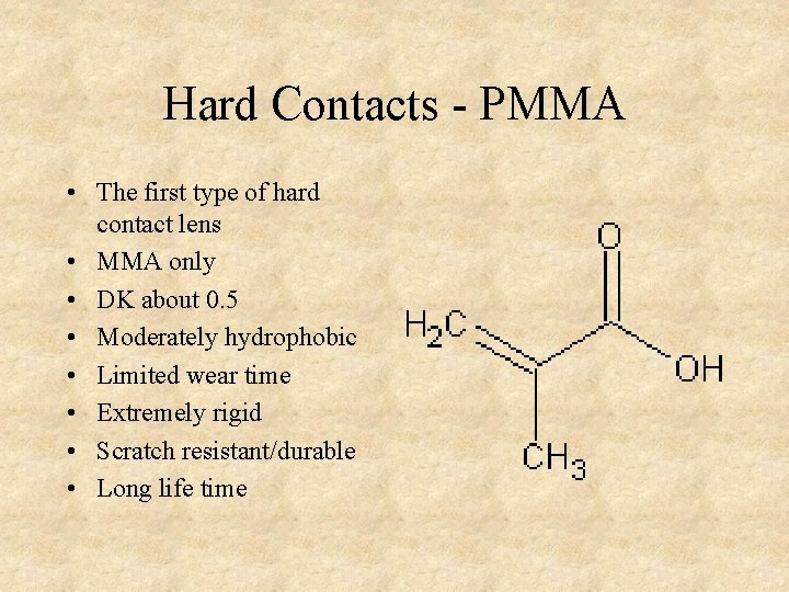 Hard Contacts - PMMA • The first type of hard contact lens • MMA