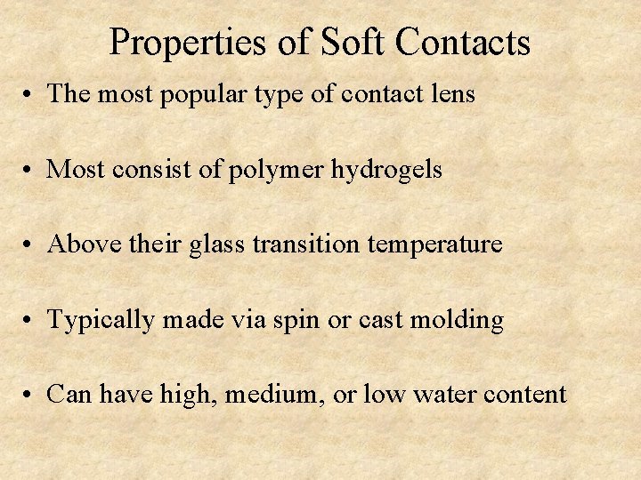 Properties of Soft Contacts • The most popular type of contact lens • Most