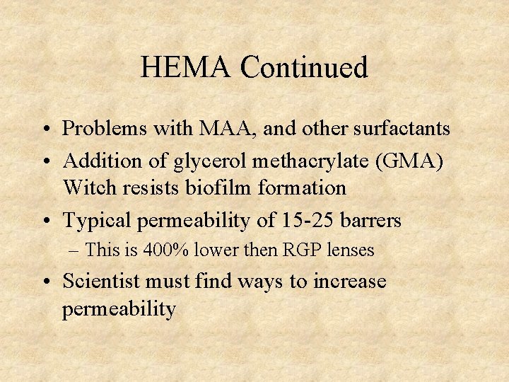 HEMA Continued • Problems with MAA, and other surfactants • Addition of glycerol methacrylate HEMA Continued • Problems with MAA, and other surfactants • Addition of glycerol methacrylate