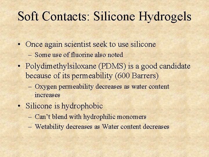 Soft Contacts: Silicone Hydrogels • Once again scientist seek to use silicone – Some