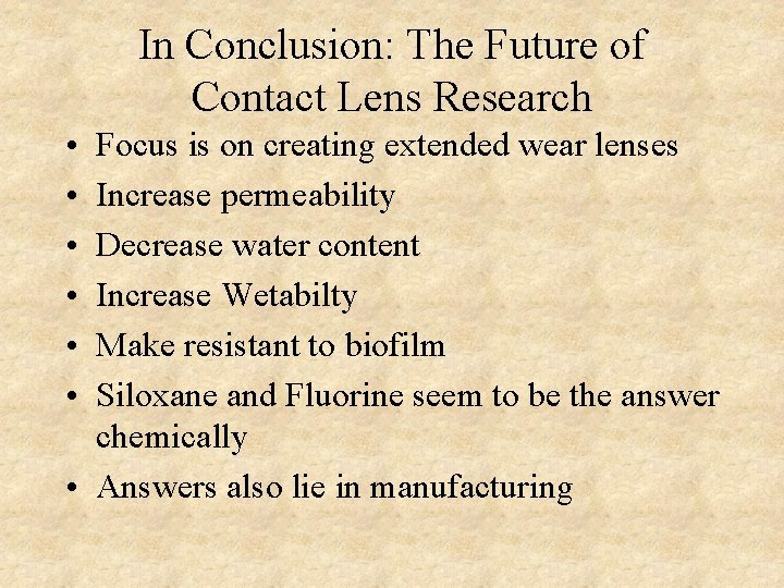 In Conclusion: The Future of Contact Lens Research • • • Focus is on