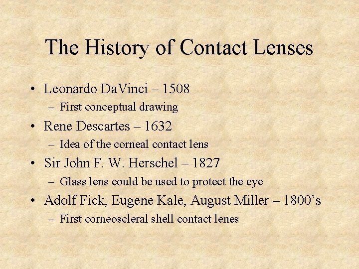 The History of Contact Lenses • Leonardo Da. Vinci – 1508 – First conceptual