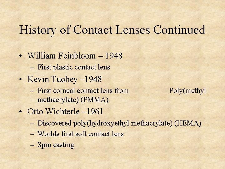 History of Contact Lenses Continued • William Feinbloom – 1948 – First plastic contact