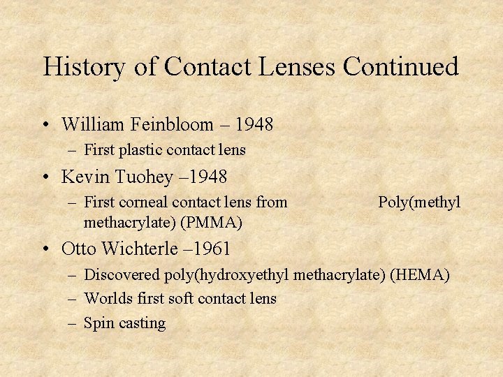 History of Contact Lenses Continued • William Feinbloom – 1948 – First plastic contact History of Contact Lenses Continued • William Feinbloom – 1948 – First plastic contact