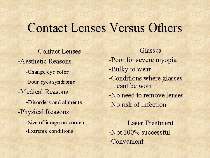 Contact Lenses Versus Others Contact Lenses -Aesthetic Reasons -Change eye color -Four eyes syndrome