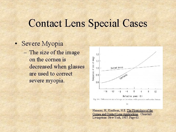 Contact Lens Special Cases • Severe Myopia – The size of the image on