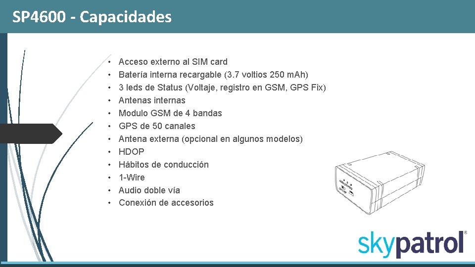 SP 4600 - Capacidades • • • Acceso externo al SIM card Batería interna