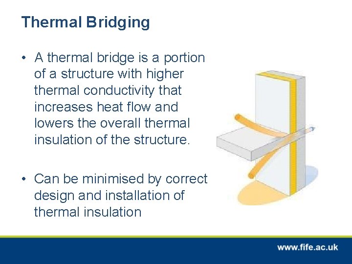 Thermal Bridging • A thermal bridge is a portion of a structure with higher