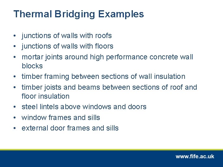 Thermal Bridging Examples • junctions of walls with roofs • junctions of walls with