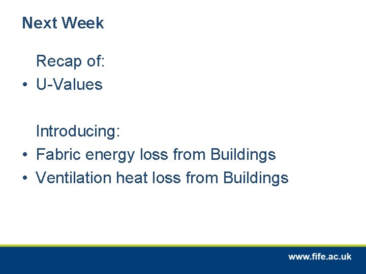 Next Week Recap of: • U-Values Introducing: • Fabric energy loss from Buildings •