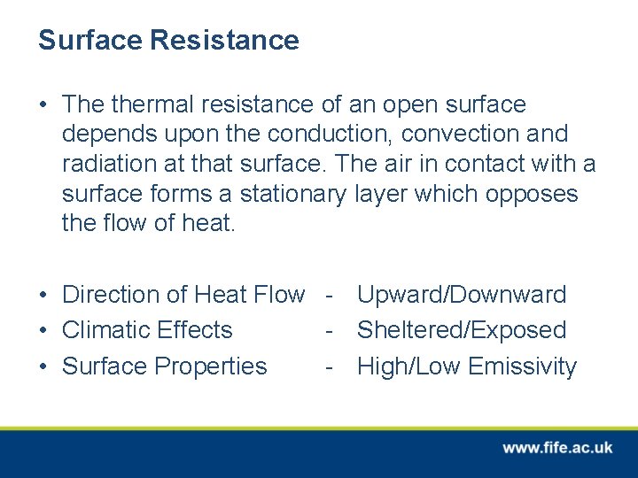 Surface Resistance • The thermal resistance of an open surface depends upon the conduction,