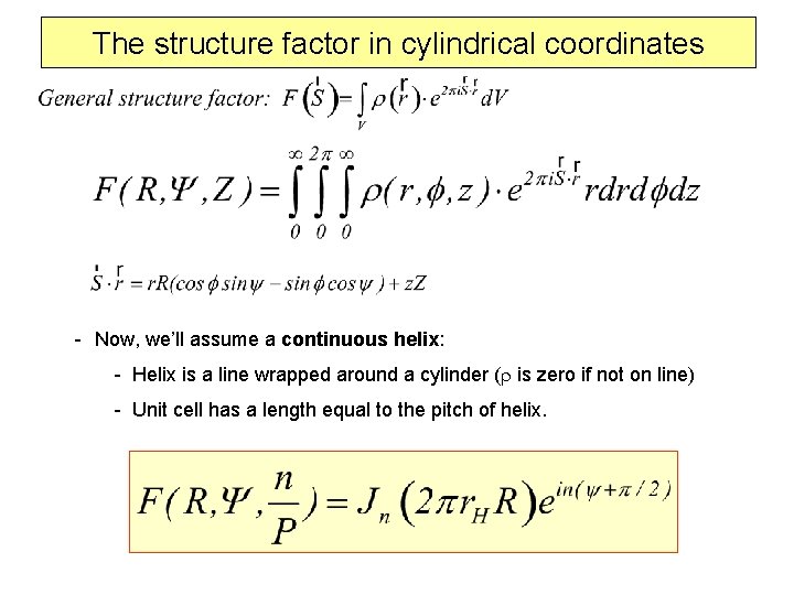 The structure factor in cylindrical coordinates - Now, we’ll assume a continuous helix: -