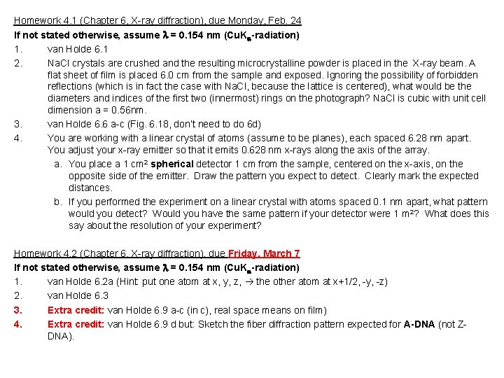 Homework 4. 1 (Chapter 6, X-ray diffraction), due Monday, Feb. 24 If not stated