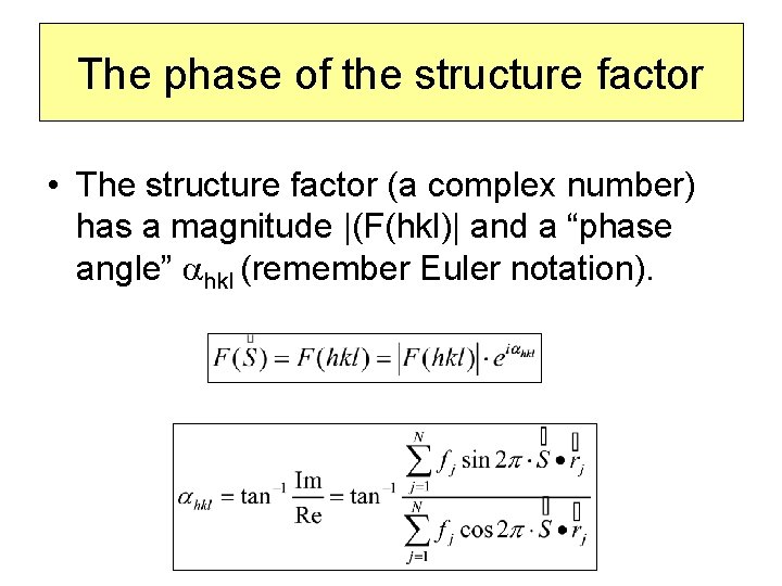 The phase of the structure factor • The structure factor (a complex number) has