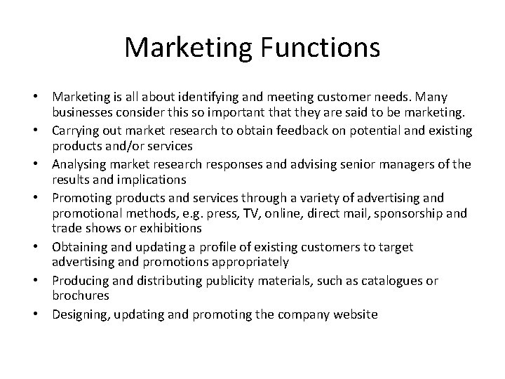 Marketing Functions • Marketing is all about identifying and meeting customer needs. Many businesses