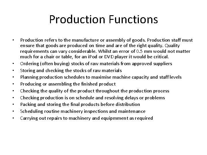 Production Functions • • • Production refers to the manufacture or assembly of goods.