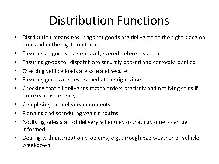 Distribution Functions • Distribution means ensuring that goods are delivered to the right place