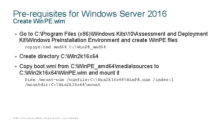 Pre-requisites for Windows Server 2016 Create Win. PE. wim • Go to C: Program