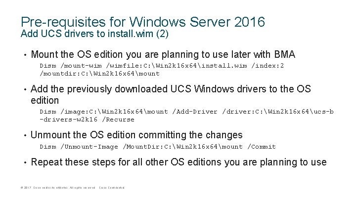 Pre-requisites for Windows Server 2016 Add UCS drivers to install. wim (2) • Mount