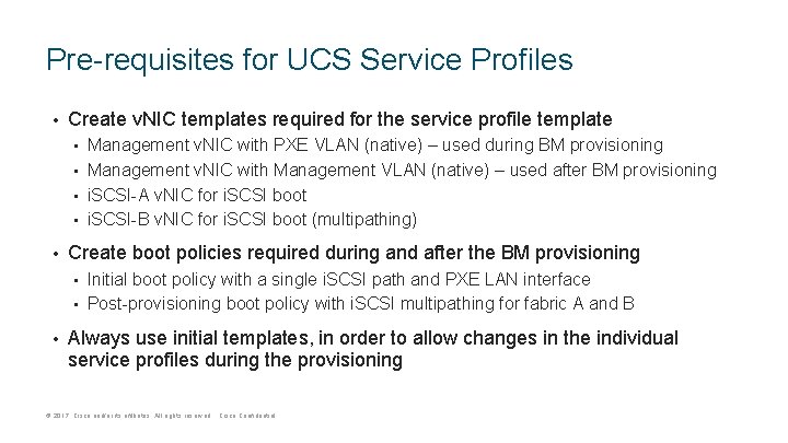 Pre-requisites for UCS Service Profiles • Create v. NIC templates required for the service