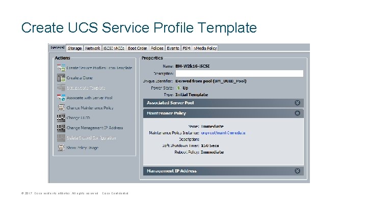 Create UCS Service Profile Template © 2017 Cisco and/or its affiliates. All rights reserved.