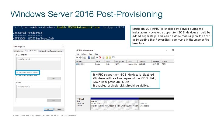 Windows Server 2016 Post-Provisioning Multipath I/O (MPIO) is enabled by default during the installation.