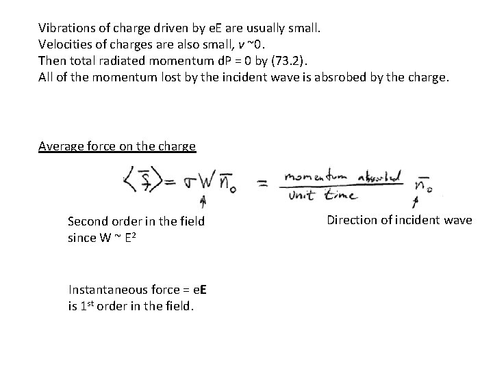 Vibrations of charge driven by e. E are usually small. Velocities of charges are Vibrations of charge driven by e. E are usually small. Velocities of charges are