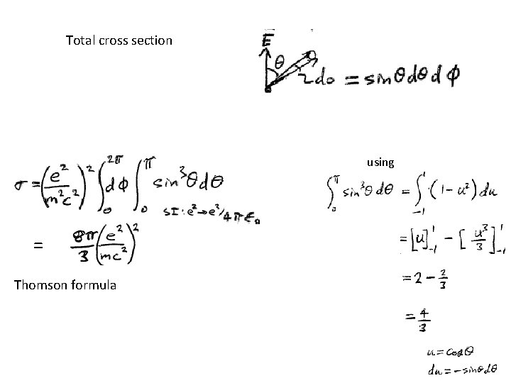 Total cross section using = Thomson formula Total cross section using = Thomson formula