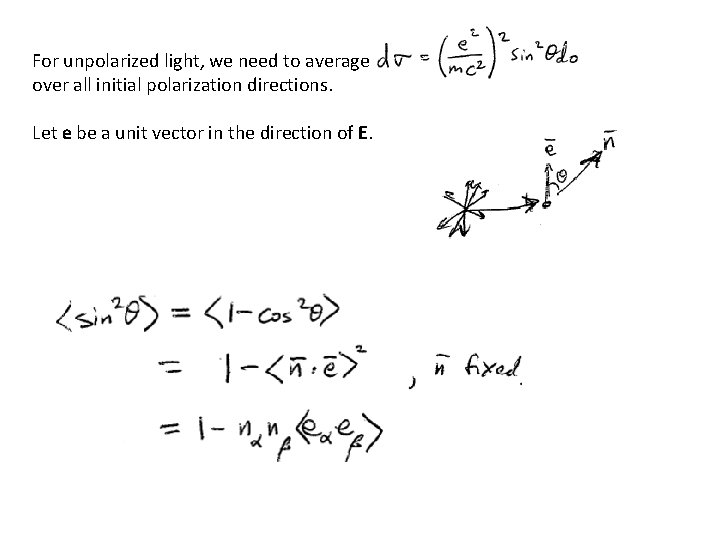 For unpolarized light, we need to average over all initial polarization directions. Let e For unpolarized light, we need to average over all initial polarization directions. Let e