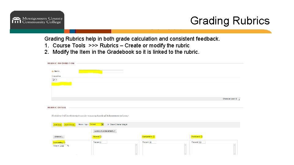 Grading Rubrics help in both grade calculation and consistent feedback. 1. Course Tools >>>