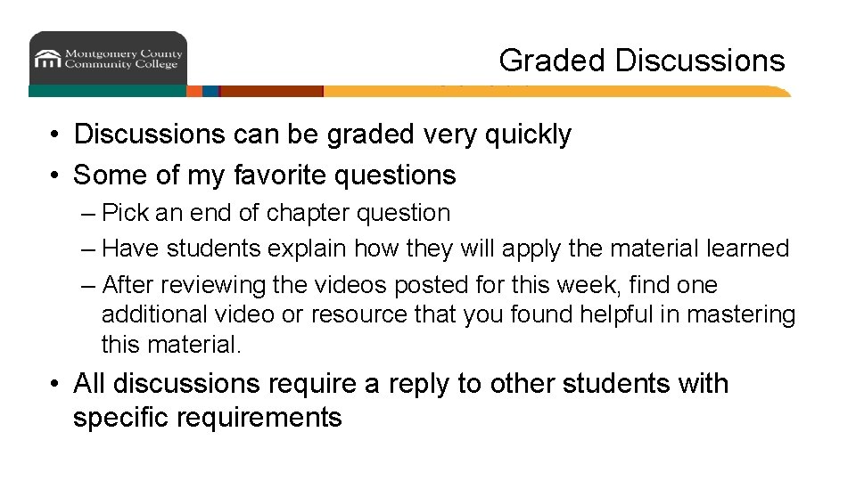 Graded Discussions • Discussions can be graded very quickly • Some of my favorite Graded Discussions • Discussions can be graded very quickly • Some of my favorite