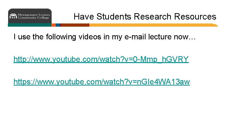 Have Students Research Resources I use the following videos in my e-mail lecture now…