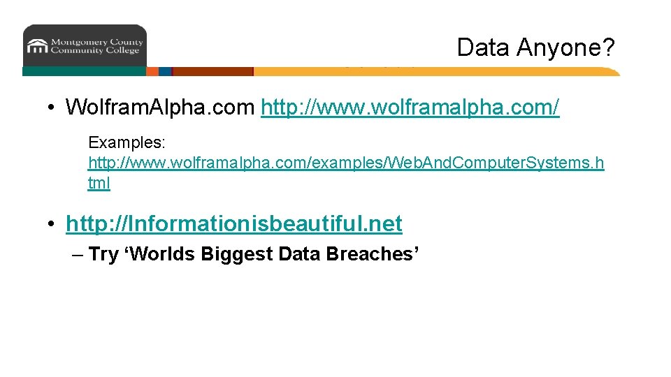 Data Anyone? • Wolfram. Alpha. com http: //www. wolframalpha. com/ Examples: http: //www. wolframalpha.