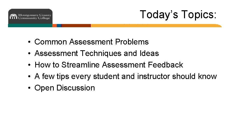 Today’s Topics: • • • Common Assessment Problems Assessment Techniques and Ideas How to