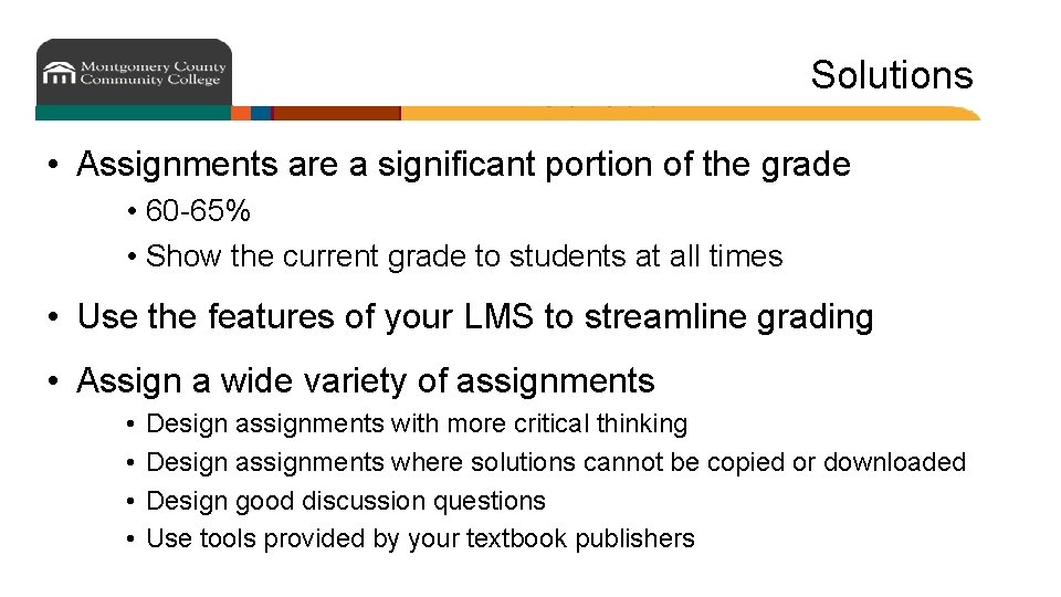 Solutions • Assignments are a significant portion of the grade • 60 -65% • Solutions • Assignments are a significant portion of the grade • 60 -65% •