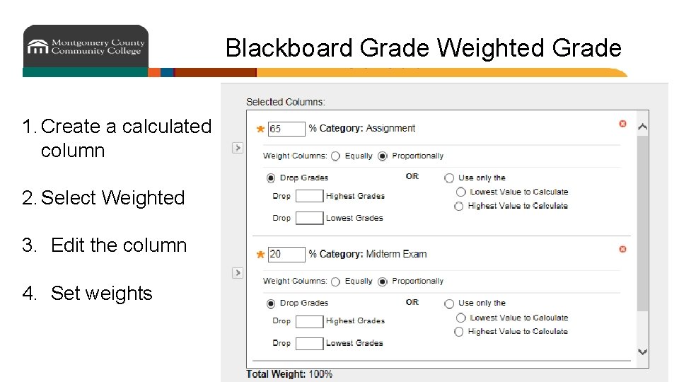 Blackboard Grade Weighted Grade 1. Create a calculated column 2. Select Weighted 3. Edit