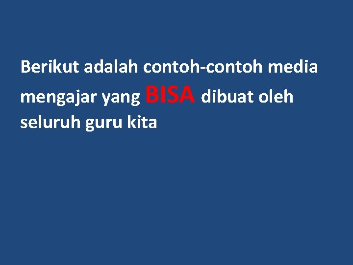 Berikut adalah contoh-contoh media mengajar yang BISA dibuat oleh seluruh guru kita Berikut adalah contoh-contoh media mengajar yang BISA dibuat oleh seluruh guru kita