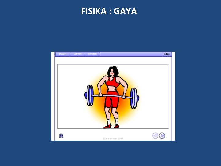 FISIKA : GAYA FISIKA : GAYA