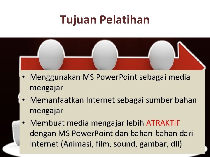 Tujuan Pelatihan • Menggunakan MS Power. Point sebagai media mengajar • Memanfaatkan Internet sebagai Tujuan Pelatihan • Menggunakan MS Power. Point sebagai media mengajar • Memanfaatkan Internet sebagai