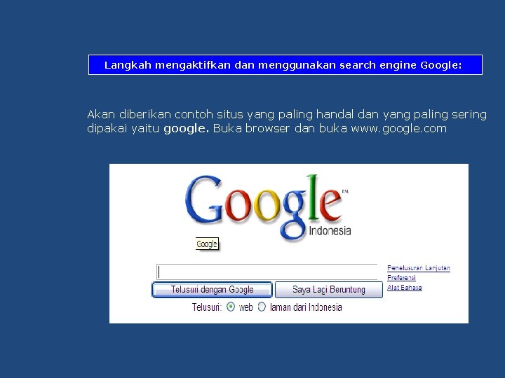 Langkah mengaktifkan dan menggunakan search engine Google: Akan diberikan contoh situs yang paling handal Langkah mengaktifkan dan menggunakan search engine Google: Akan diberikan contoh situs yang paling handal