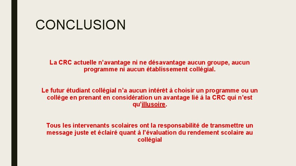 CONCLUSION La CRC actuelle n’avantage ni ne désavantage aucun groupe, aucun programme ni aucun