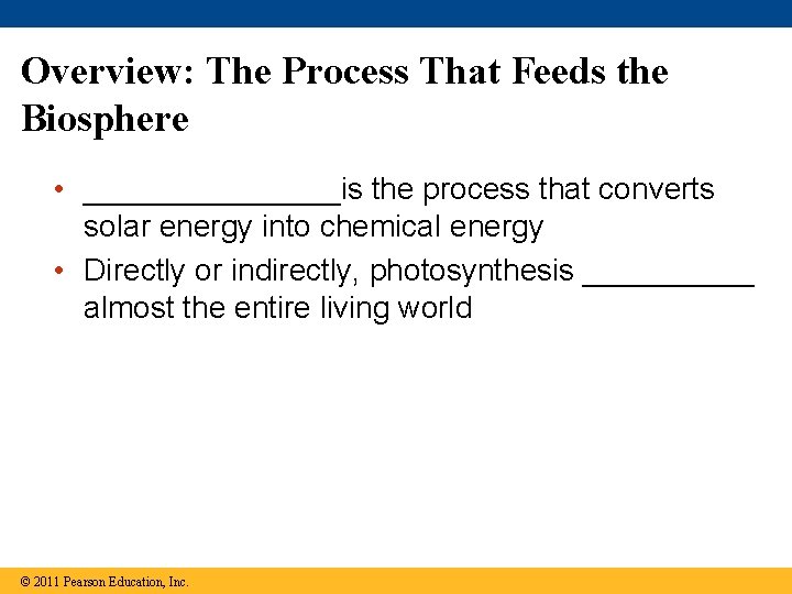 Overview: The Process That Feeds the Biosphere • ________is the process that converts solar Overview: The Process That Feeds the Biosphere • ________is the process that converts solar