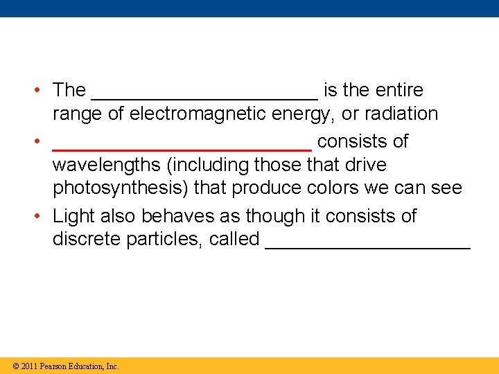 • The ___________ is the entire range of electromagnetic energy, or radiation • • The ___________ is the entire range of electromagnetic energy, or radiation •