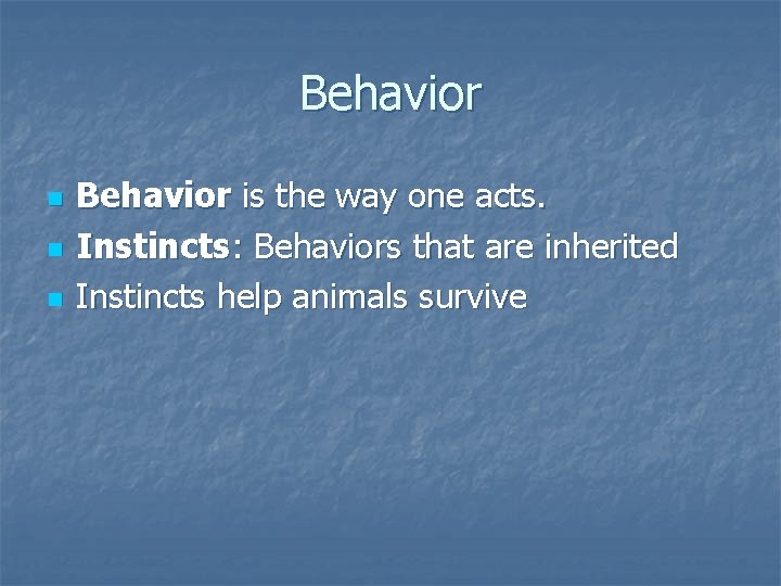 Behavior n n n Behavior is the way one acts. Instincts: Behaviors that are Behavior n n n Behavior is the way one acts. Instincts: Behaviors that are