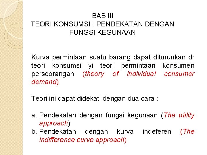 BAB III TEORI KONSUMSI : PENDEKATAN DENGAN FUNGSI KEGUNAAN Kurva permintaan suatu barang dapat