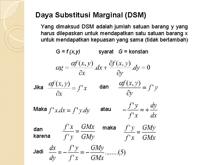 Daya Substitusi Marginal (DSM) Yang dimaksud DSM adalah jumlah satuan barang y yang harus